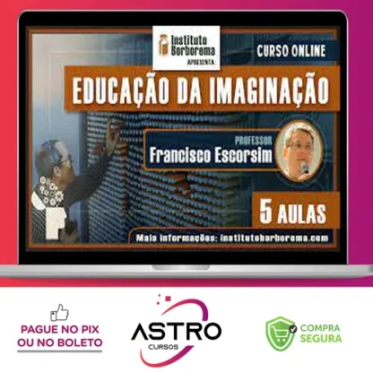 A Educação da Imaginação - Francisco Escorsim