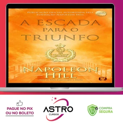 A Escada Para O Triunfo - Napoleon Hill