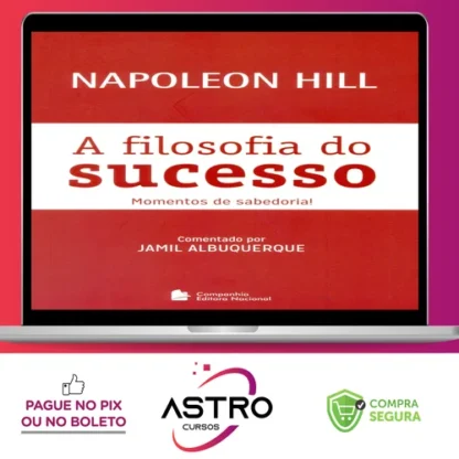 A Filosofia do Sucesso - Napoleon Hill