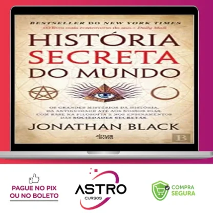 A História Secreta do Mundo - Jonathan Black