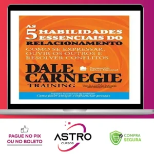 As 5 Habilidades Essenciais do Relacionamento - Dale Carnegie