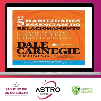 As 5 Habilidades Essenciais do Relacionamento - Dale Carnegie