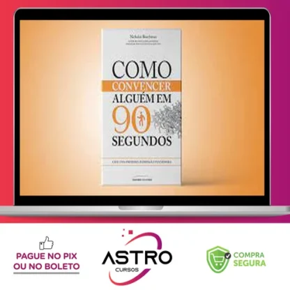 Como Convencer Alguém em 90 segundos - Nicholas Boothman