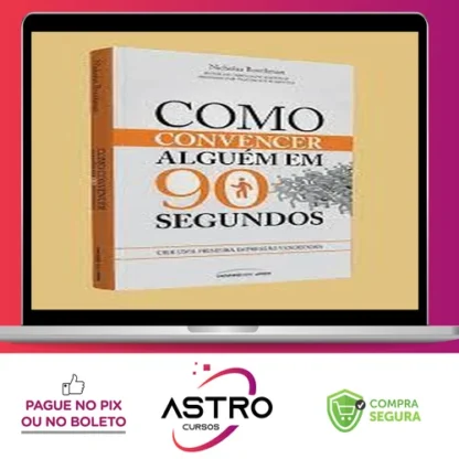 Como Convencer Alguém em 90 Segundos - Nicholas Boothman [UBOOK]