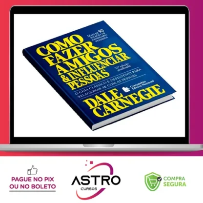 Como Fazer Amigos e Influenciar Pessoas - Dale Carnegie