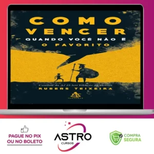 Como Vencer Quando Você Não é o Favorito - Rubens Teixeira