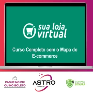 Como Montar sua Loja Virtual: O Mapa Completo do E-commerce - A Escola de Sites