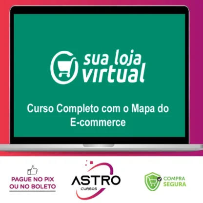 Como Montar sua Loja Virtual: O Mapa Completo do E-commerce - A Escola de Sites