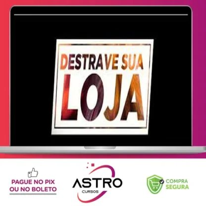 Destrave Sua Loja - João Alberto