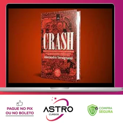 Crash: Uma Breve História Da Economia - Alexandre Versignassi