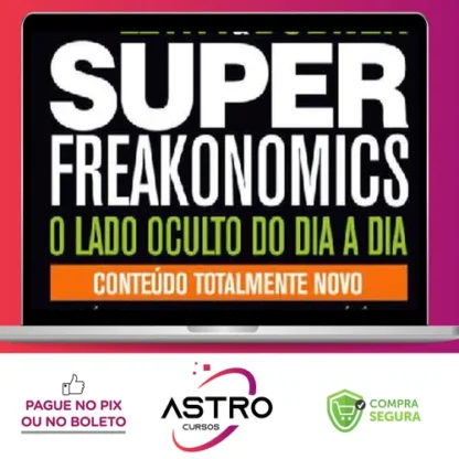 Freakonomics: O Lado Escondido de Todas a Coisas - Steven d. Levitt e Stephen J. Dubner