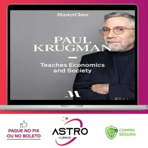 MasterClass Economics and Society - Paul Krugman [INGLÊS]