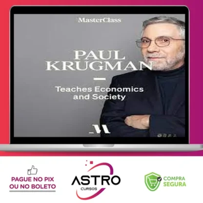 MasterClass Economics and Society - Paul Krugman [INGLÊS]