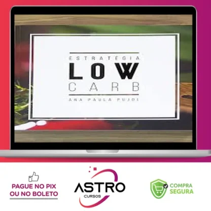 Estratégia Low Carb - Ana Paula Pujol