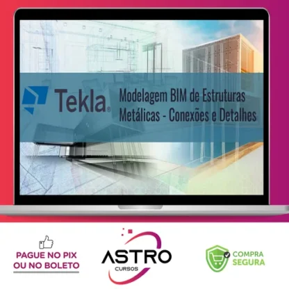 Tekla Structures: Modelagem Bim de Estruturas Metálicas Conexões e Detalhes - Trimble