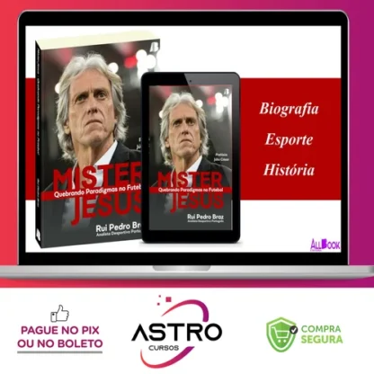 Mister Jesus Quebrando Paradigmas no Futebol - Rui Pedro Braz