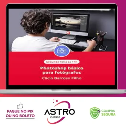 EduK: Photoshop Básico para Fotógrafos - Clicio Barroso Filho