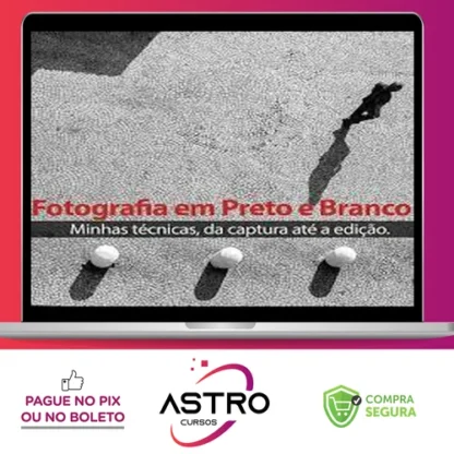 Técnicas para Fotografia em Preto e Branco (da Captura até a Edição) - Armando Vernaglia Jr