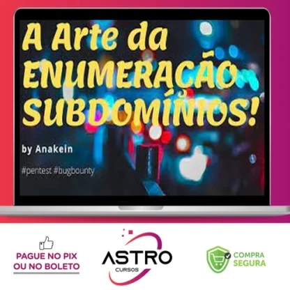 A Arte da Enumeração de Subdomínios - Eduardo Barbosa