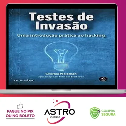 Testes de Invasão: uma Introdução Prática ao Hacking - Georgia Weidman