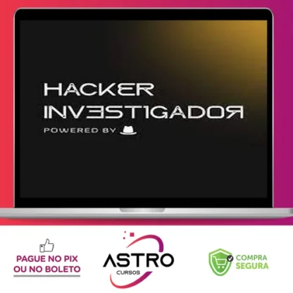 Workshop Hacker Investigador - Técnicas de Invasão