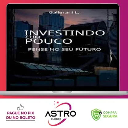 Investindo Com Pouco - Luiz Gallerani