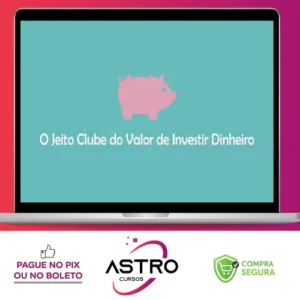 O Jeito Clube do Valor de Investir Dinheiro - Ramiro Gomes Ferreira