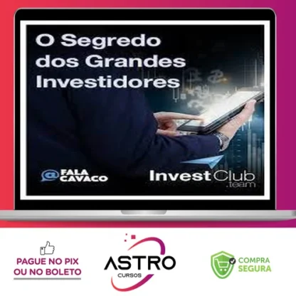 Segredo Dos Grandes Investidores - Fala Cavaco