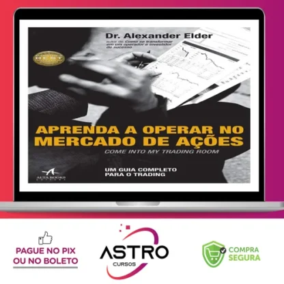 Aprenda a Operar no Mercado de Ações - Alexander Elder
