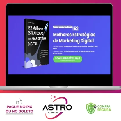 152 Estratégias Para Começar do Zero Seu Negócio Online No Marketing Digital - Alex Vargas