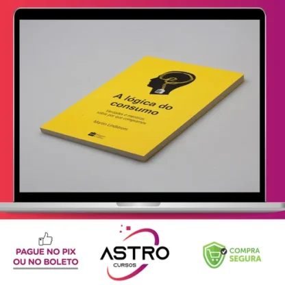 Livro A lógica do consumo - Martin Lindstorm