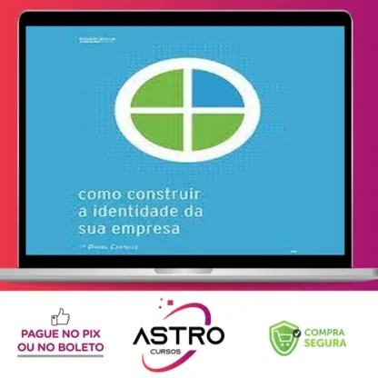 Como Construir A Identidade Da Sua Empresa - Daniel Castello