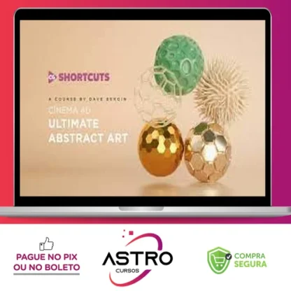 Cinema 4D Ultimate Abstract Art - CG Shortcuts [INGLÊS]
