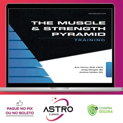 The Muscle and Strength Pyramid Training v2.0 - Eric Helms, Andy Morgan, Andrea Valdez [INGLÊS]