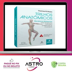 Trilhos Anatômicos 3ª edição - Thomas W. Myers