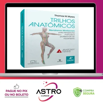 Trilhos Anatômicos 3ª edição - Thomas W. Myers