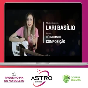Masterclass Técnicas de Composição (Guitarra) - Lari Basílio
