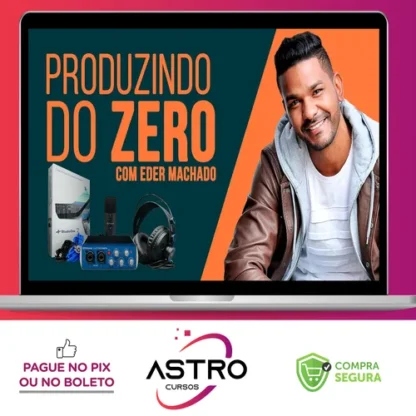 Produzindo do Zero - Eder Machado