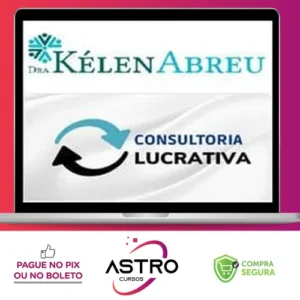 Consultoria Lucrativa - Dra Kélen Abreu