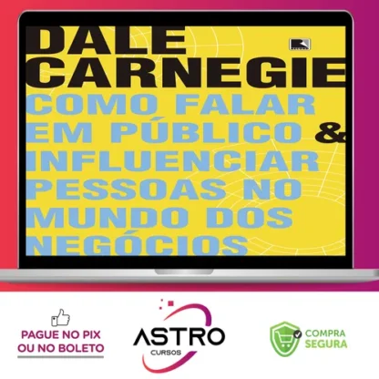 Como Falar em Público e Influenciar Pessoas no Mundo dos Negócios - Dale Carnegie