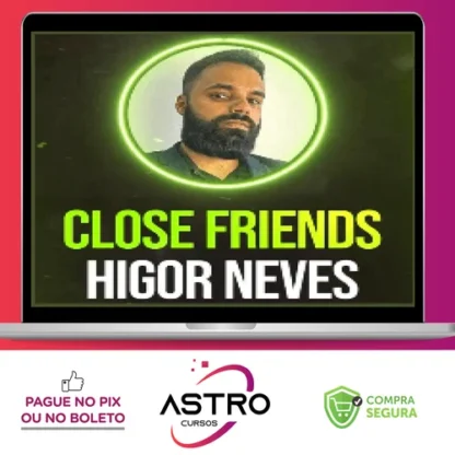 Close Friends - Higor Neves