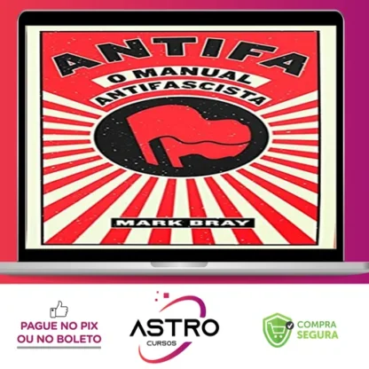 ANTIFA, O Manual Antifascista - Mark Bray