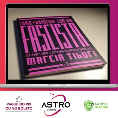 Como Conversar Com Um Fascista - Marcia Tiburi