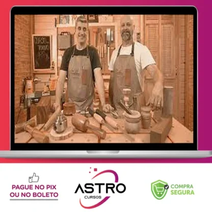 Curso de Tornearia em Madeira para Iniciantes - Empoeirados