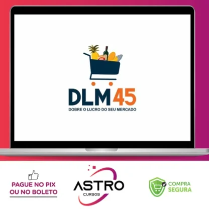 DLM45: Dobre os Lucros do Seu Supermercado - Leandro Rosadas