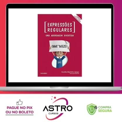 Expressões Regulares Uma Abordagem Divertida 5ª Edição - Aurelio Marinho Jargas