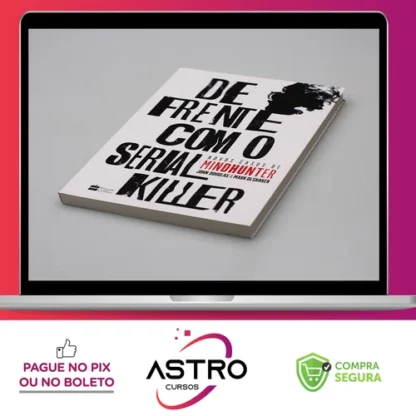De Frente com o Serial Killer - John Doulgas & Mark Olshaker