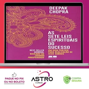 As Sete Leis Espirituais do Sucesso - Deepak Chopra