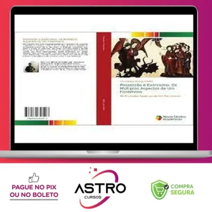 Possessão e Exorcismo: Os Múltiplos Aspectos de Um Fenômeno - Luiz Henrique R. Paiva