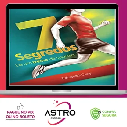 7 Segredos de Um Treino de Sucesso - Eduardo Cury